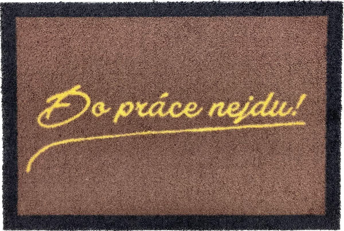 Veselá rohožka DO PRÁCE NEJDU